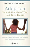 Adoption: Straight Answers from a Psychologist and Adoptive Father of Ten - Paperback