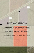 Deep Map Country: Literary Cartography of the Great Plains - Hardcover