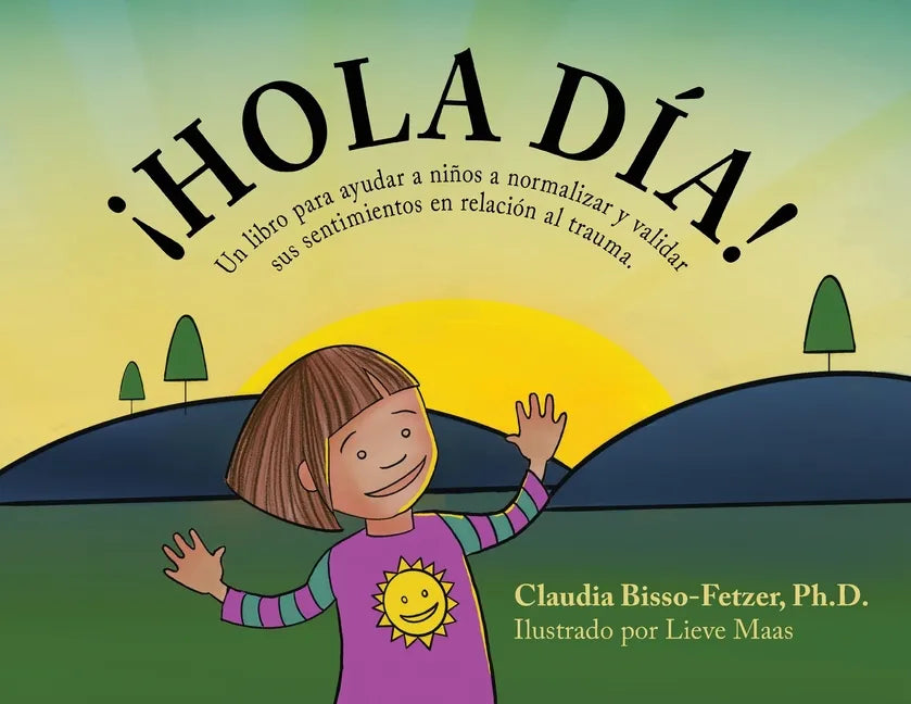 Hola Dia!: Un libro para ayudar a niños a normalizar y validar sus sentimientos en relación al trauma - Paperback