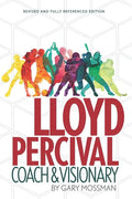 Lloyd Percival Coach and Visionary: Revised and Fully Referenced Edition - Paperback