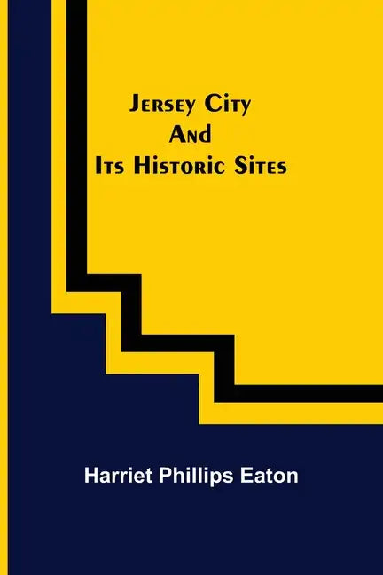 Jersey City and Its Historic Sites - Paperback