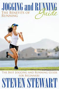 Jogging and Running Guide: The Benefits of Running: The Best Jogging and Running Guide for Beginners - Paperback
