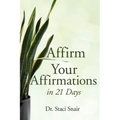Affirm Your Affirmations in 21 Days - Paperback