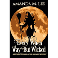 Every Witch Way But Wicked: A Wicked Witches of the Midwest Mystery - Paperback