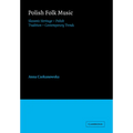 Polish Folk Music: Slavonic Heritage - Polish Tradition - Contemporary Trends - Paperback