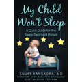 My Child Won't Sleep: A Quick Guide for the Sleep-Deprived Parent - Paperback
