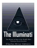 The Illuminati: The History of One of the World's Most Notorious Secret Societies - Paperback