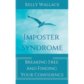 Imposter Syndrome - Breaking Free and Finding Your Confidence - Paperback