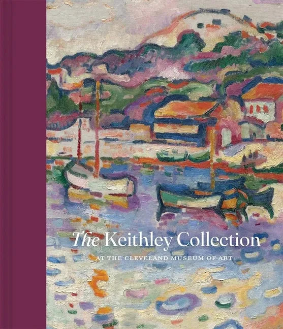 The Keithley Collection at the Cleveland Museum of Art - Hardcover