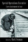 Special Operations Executive: A New Instrument of War - Paperback