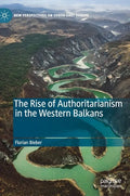 The Rise of Authoritarianism in the Western Balkans - Hardcover
