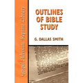 Outlines of Bible Study: An Easy-To-Follow Guide to Greater Bible Knowledge - Paperback