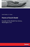 Poems of Sarah Shedd: Founder of the Shedd Free Library, Washington, N.H. - Paperback