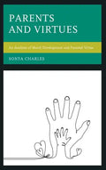 Parents and Virtues: An Analysis of Moral Development and Parental Virtue - Hardcover