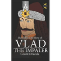 Vlad the Impaler: Dracula and Vampirism. The Entire Life Story - Paperback