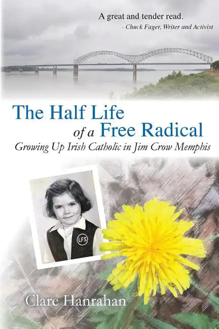 The Half-Life of a Free Radical: Growing Up Irish Catholic in Jim Crow Memphis - Paperback