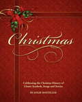 Christmas, Celebrating the Christian History of Classic Symbols, Songs and Stories - Paperback