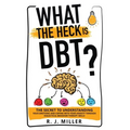 What The Heck Is DBT? The Secret To Understanding Your Emotions And Coping With Your Anxiety Through Dialectical Behavior Therapy Skills - Paperback