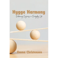 Hygge Harmony: Embracing Coziness in Everyday Life - Paperback