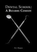Dental School: A Bizarre Comedy - Paperback