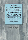 On the Government of Rulers de Regimine Principum: Ptolemy of Lucca with Portions Attributed to Thomas Aquinas - Hardcover