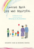 Looking Back Life Was Beautiful: A Celebration of Love from the Creators of Drawings for My Grandchildren - Hardcover