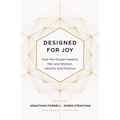 Designed for Joy: How the Gospel Impacts Men and Women, Identity and Practice - Paperback