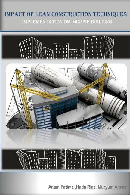 Impact of Lean Construction Techniques (Implementation on Mixed Used Building): Building techniques - Paperback