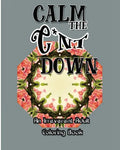 Calm the C*nt Down: An Irreverent Adult Coloring Book - Paperback