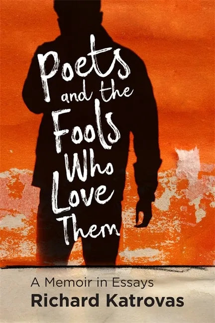 Poets and the Fools Who Love Them: A Memoir in Essays - Paperback