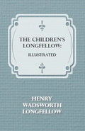 The Children's Longfellow: Illustrated - Paperback