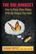 The ROI Mindset: How to Raise More Money with the Budget You Have - Paperback