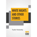 White Nights And Other Stories: Translated From The Russian By Constance Garnett - Paperback