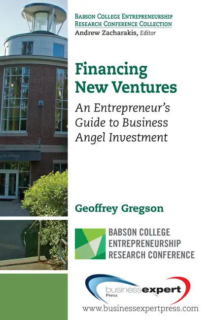 Financing New Ventures: An Entrepreneur's Guide to Business Angel Investment - Paperback