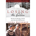 Losing the Garden: The Story of a Marriage, a Suicide, and a New Life of Self-Discovery - Paperback