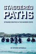 Staggered Paths: Strange Deaths in the Badger State - Paperback