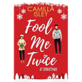 Fool Me Twice at Christmas: A Fake Relationship, Small Town, Holiday Romantic Comedy - Paperback