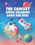 The Coolest Space Coloring Book For Kids: 30 Fun Designs For Boys And Girls - Perfect For Young Children Preschool Elementary Toddlers - Paperback