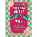 You Know You're A 2000's Kid When... 100 Relatable Facts About Growing Up in the 2000's: Short Books, Perfect for Gifts - Paperback