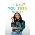 If Not You, Then Who?: Build From Your Mistakes, Heal Your Inner Child and Harness Your Power - Hardcover