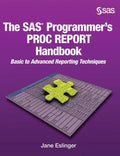The SAS Programmer's PROC REPORT Handbook: Basic to Advanced Reporting Techniques (Hardcover edition) - Hardcover
