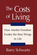 The Costs of Living: How Market Freedom Erodes the Best Things in Life - Hardcover