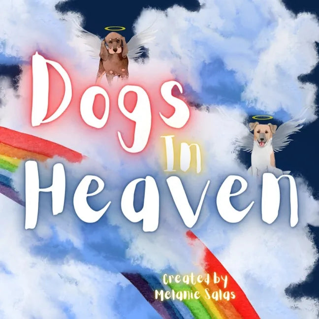 Dogs In Heaven: Children's Book about Pet Loss, Helping Families Celebrate Memories of a Pet - Paperback