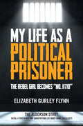 My Life as a Political Prisoner: The Rebel Girl Becomes "No. 11710" - Paperback