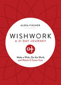 Wishwork: Make a Wish, Do the Work, and Watch It Come True (Manifestation, Gratitude Journal, for Fans of the Judgement Detox Journal) - Paperback