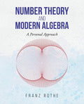 Number Theory and Modern Algebra: A Personal Approach - Paperback