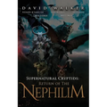 Supernatural Cryptids: Return of the Nephilim - Hardcover
