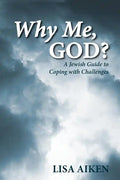 Why Me, God?: A Jewish Guide to Coping with Challenges - Paperback
