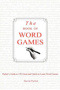 The Book of Word Games: Parlett's Guide to 150 Great and Quick-To-Learn Word Games - Paperback
