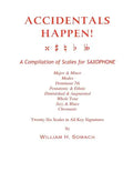 ACCIDENTALS HAPPEN! A Compilation of Scales for Saxophone Twenty-Six Scales in All Key Signatures: Major & Minor, Modes, Dominant 7th, Pentatonic & Et - Paperback
